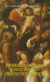 Okładka książki Zwierzęta i rośliny w życiu świętych oraz jako ich atrybuty