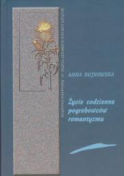 Życie codzienne pogrobowców romantyzmu. Autor: Bujnowska Anna. Dadada.pl Okładka książki Życie codzienne pogrobowców romantyzmu