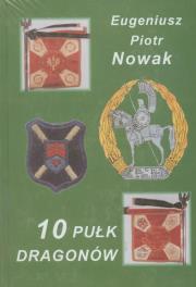 10 pułk dragonów tom 1-2. Autor: Nowak Eugeniusz Piotr. Dadada.pl Okładka książki 10 pułk dragonów tom 1-2