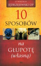 10 sposobów na głupotę własną. Autor: Jędrzejewski Wojciech. Dadada.pl Okładka książki 10 sposobów na głupotę własną
