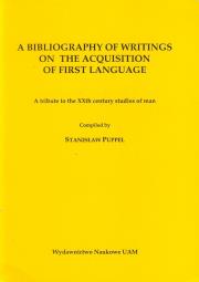 A bibliography of writings on the acquisition of first language. Autor: Puppel Stanisław. Dadada.pl Okładka książki A bibliography of writings on the acquisition of first language