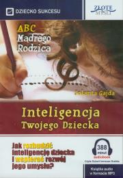 ABC Mądrego Rodzica: Inteligencja Twojego Dziecka. Autor: Gajda Jolanta. Dadada.pl Okładka książki ABC Mądrego Rodzica: Inteligencja Twojego Dziecka