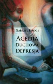 Acedia duchowa depresja. Autor: Bunge Gabriel. Dadada.pl Okładka książki Acedia duchowa depresja
