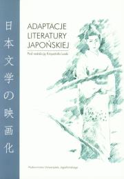 Adaptacje literatury japońskiej. Wydawca: Wydawnictwo Uniwersytetu Jagiellońskiego. Dadada.pl Opakowanie Adaptacje literatury japońskiej