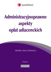 Okładka książki Administracyjnoprawne aspekty opłat adiacenckich