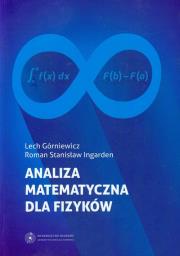 Analiza matematyczna dla fizyków. Autor: Górniewicz Lech, Ingarden Roman Stanisław. Dadada.pl Okładka książki Analiza matematyczna dla fizyków