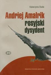 Andriej Amalrik rosyjski dysydent. Autor: Duda Katarzyna. Dadada.pl Okładka książki Andriej Amalrik rosyjski dysydent