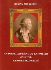 Okładka książki Antoine Laurent de Lavoisier 1743-1794 Geniusz Skojarzeń