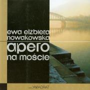 Apero na moście. Autor: Nowakowska Ewa Elżbieta. Dadada.pl Okładka książki Apero na moście