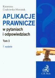 Aplikacje prawnicze w pytaniach i odpowiedziach t.3. Autor: Czajkowska-Matosiuk Katarzyna. Dadada.pl Okładka książki Aplikacje prawnicze w pytaniach i odpowiedziach t.3