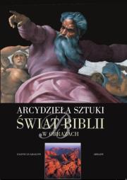 Arcydzieła sztuki. Świat Biblii w obrazach. Autor: Guadalupi Gianni. Dadada.pl Okładka książki Arcydzieła sztuki. Świat Biblii w obrazach