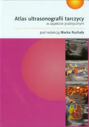 Atlas ultrasonografii tarczycy w aspekcie prakt.. Autor: Marek Ruchała (red.). Dadada.pl Okładka książki Atlas ultrasonografii tarczycy w aspekcie prakt.