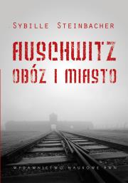 Okładka książki Auschwitz Obóz i miasto