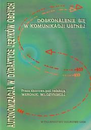 Autonomizacja w dydaktyce języków obcych Doskonalenie się w komunikacji ustnej. Wydawca: Wydawnictwo Naukowe UAM. Dadada.pl Opakowanie Autonomizacja w dydaktyce języków obcych Doskonalenie się w komunikacji ustnej