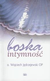 Boska intymność. Autor: Jędrzejewski Wojciech. Dadada.pl Okładka książki Boska intymność