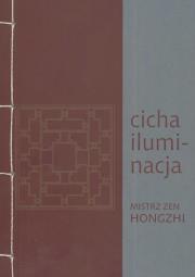 Okładka książki Cicha iluminacja Mistrz Zen Hongzhi /Miska Ryż