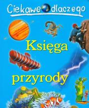 Okładka książki Ciekawe dlaczego - Księga przyrody w.2012