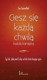 Ciesz się każdą chwilą każdą kanapką. Autor: Lee Lipsenthal. Dadada.pl Okładka książki Ciesz się każdą chwilą każdą kanapką