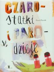 Czarostatki i parodzieje. Autor: Pawlak Paweł. Dadada.pl Okładka książki Czarostatki i parodzieje