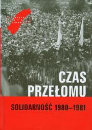 Okładka książki Czas przełomu Solidarność 1980-1981