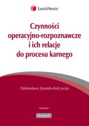 Czynności operacyjno-rozpoznawcze i ich relacje do procesu karnego. Autor: Szumiło-Kulczycka Dobrosława. Dadada.pl Okładka książki Czynności operacyjno-rozpoznawcze i ich relacje do procesu karnego