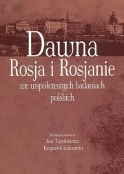 Dawna Rosja i Rosjanie we współczesnych badaniach polskich. Wydawca: Akademia Humanistyczna im. A. Gieysztora. Dadada.pl Opakowanie Dawna Rosja i Rosjanie we współczesnych badaniach polskich
