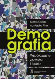 Demografia Współczesne zjawiska i teorie. Autor: Okólski Marek, Fihel Agnieszka. Dadada.pl Okładka książki Demografia Współczesne zjawiska i teorie