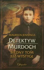 Detektyw Murdoch. Biedny Tom już wystygł. Autor: Jennings Maureen. Dadada.pl Okładka książki Detektyw Murdoch. Biedny Tom już wystygł
