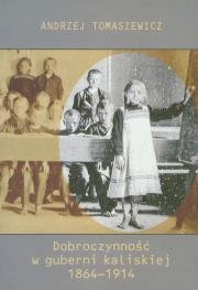 Okładka książki Dobroczynność w guberni kaliskiej 1864-1914