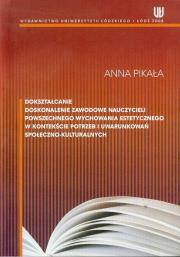 Okładka książki Dokształcanie doskonalenie zawodowe nauczycieli powszechnego wychowania estetycznego w kontekscie potrzeb i uwarunkowań społeczno-kulturalnych