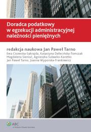 Doradca podatkowy w egzekucji administracyjnej należności pieniężnych. Autor: Defecińska-Tomczak Katarzyna, Sieniuć Magdalena, Suławko-Karetko Agnieszka, Wyporska-Frankiewicz Joa. Dadada.pl Okładka książki Doradca podatkowy w egzekucji administracyjnej należności pieniężnych