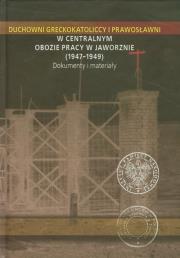 Okładka książki Duchowni greckokatoliccy i prawosławni w Centralnym Obozie Pracy w Jaworznie 1947-1949