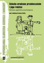 Okładka książki Dziecko urodzone przedwcześnie i jego rodzice Wybrane zagadnienia psychologiczne