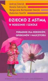 Dziecko z astmą w rodzinie i szkole. Autor: Emeyk Andrzej, Zubrzycka Renata, Bartkowiak-Emeryk Małgorzata. Dadada.pl Okładka książki Dziecko z astmą w rodzinie i szkole