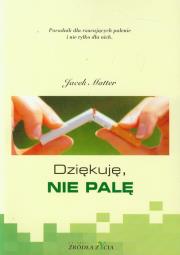 Dziękuję, nie palę. Poradnik dla rzucających.... Autor: Jacek Matter. Dadada.pl Okładka książki Dziękuję, nie palę. Poradnik dla rzucających...