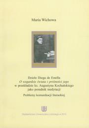Okładka książki Dzieło Diego de Estella O wzgardzie świata i próżności jego w przekładzie ks. Augustyna Kochańskiego jako poradnik medytacji