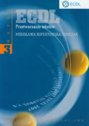 ECDL Moduł 3 Przetwarzanie tekstów. Autor: Kopertowska-Tomczak Mirosława. Dadada.pl Okładka książki ECDL Moduł 3 Przetwarzanie tekstów