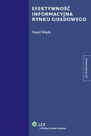 Efektywność informacyjna rynku giełdowego. Autor: Wajda Paweł. Dadada.pl Okładka książki Efektywność informacyjna rynku giełdowego