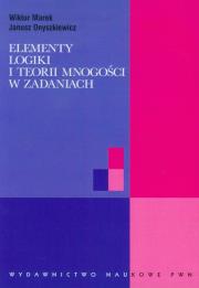 Elementy logiki i teorii mnogości w zadaniach. Autor: Marek Wiktor, Onyszkiewicz Janusz. Dadada.pl Okładka książki Elementy logiki i teorii mnogości w zadaniach
