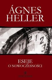 Eseje o nowoczesności. Autor: Heller Ágnes. Dadada.pl Okładka książki Eseje o nowoczesności