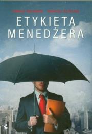 Etykieta Menedżera. Autor: Andrzej Szteliga, Tomasz Orłowski . Dadada.pl Okładka książki Etykieta Menedżera