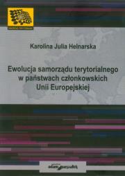 Ewolucje samorządu terytorialnego w państwach członkowskich Unii Europejskiej. Autor: Helnarska Karolina Julia. Dadada.pl Okładka książki Ewolucje samorządu terytorialnego w państwach członkowskich Unii Europejskiej