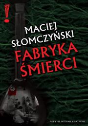 Fabryka śmierci. Autor: Maciej Słomczyński. Dadada.pl Okładka książki Fabryka śmierci