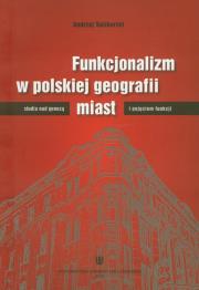 Okładka książki Funkcjonalizm w polskiej geografii miast