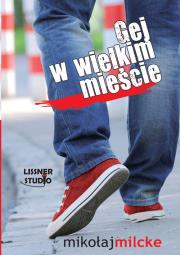 Gej w wielkim mieście - Audiobook. Autor: Milcke Mikołaj. Dadada.pl Okładka książki Gej w wielkim mieście - Audiobook