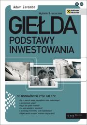 Giełda Podstawy inwestowania w.2012. Autor: Zaremba Adam. Dadada.pl Okładka książki Giełda Podstawy inwestowania w.2012