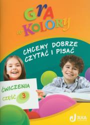 Okładka książki Gra w kolory Chcemy dobrze czyt. i pis. cz.3