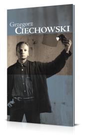 Grzegorz Ciechowski. Autor: Wojciechowski Grzegorz. Dadada.pl Okładka książki Grzegorz Ciechowski