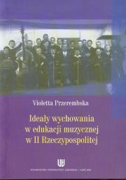 Okładka książki Ideały wychowania w edukacji muzycznej w II Rzeczypospolitej
