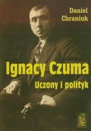 Okładka książki Ignacy Czuma uczony i polityk